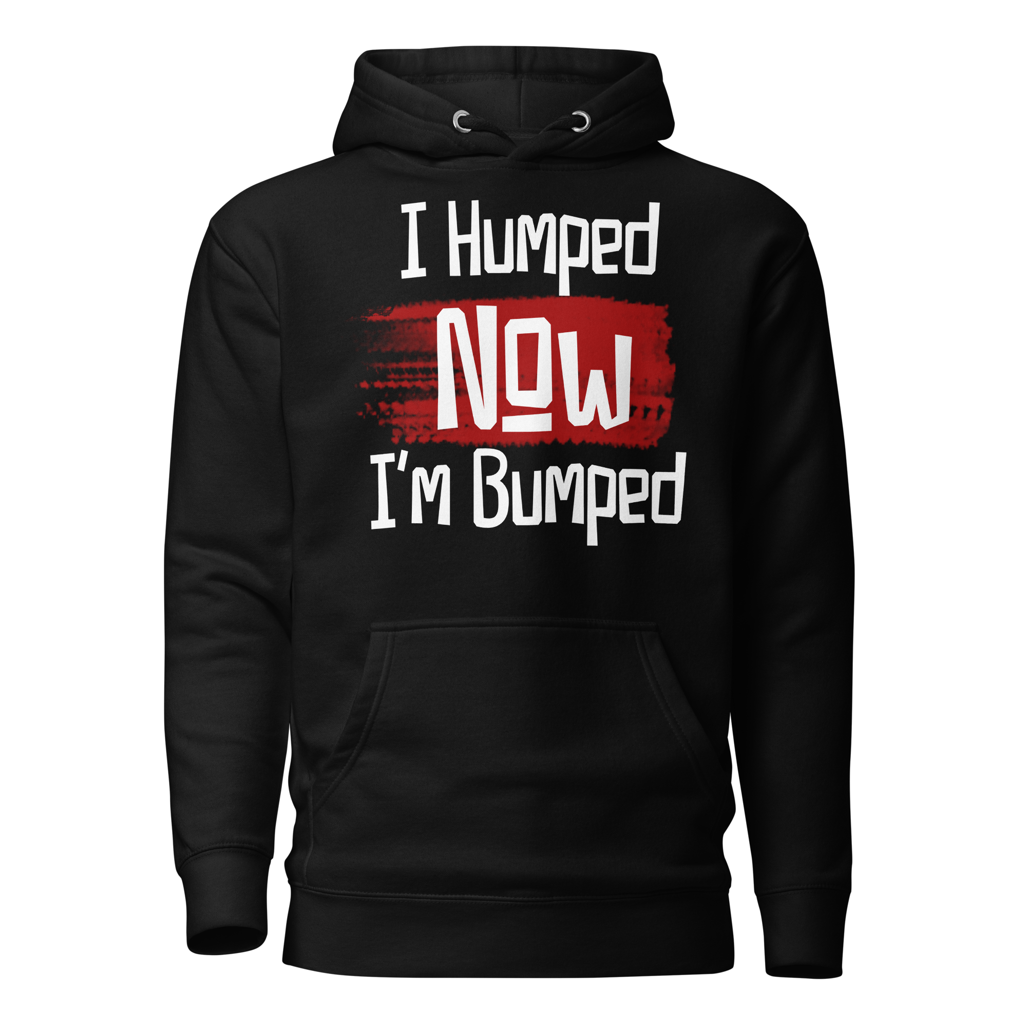 I Humped Now I'm Bumped Unisex Hoodie