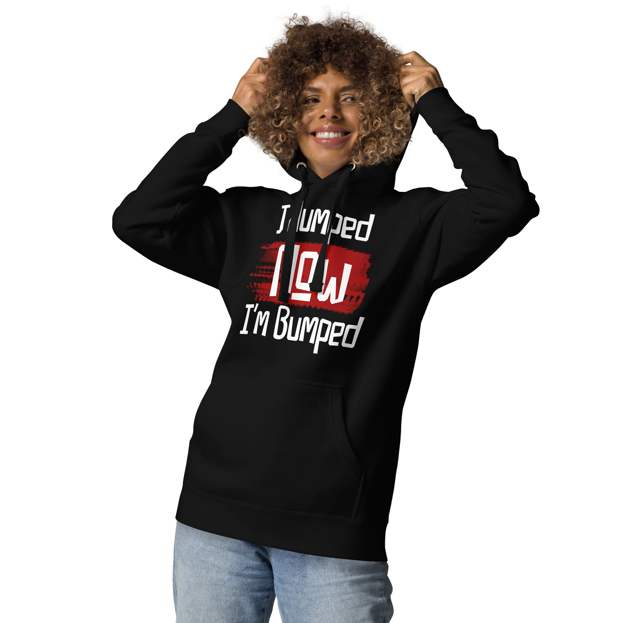 I Humped Now I'm Bumped Unisex Hoodie