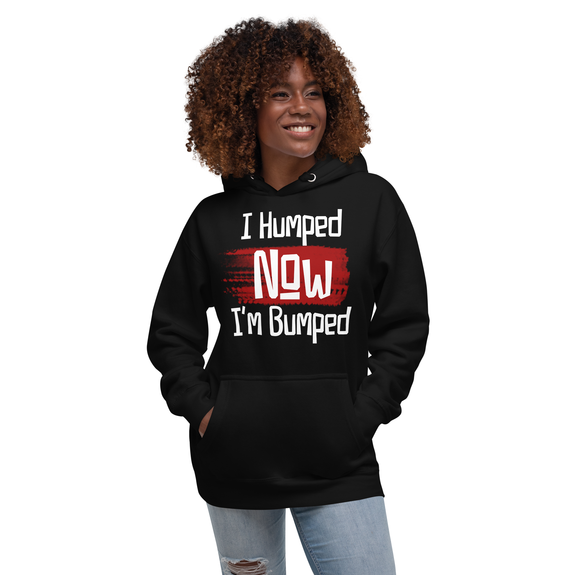 I Humped Now I'm Bumped Unisex Hoodie