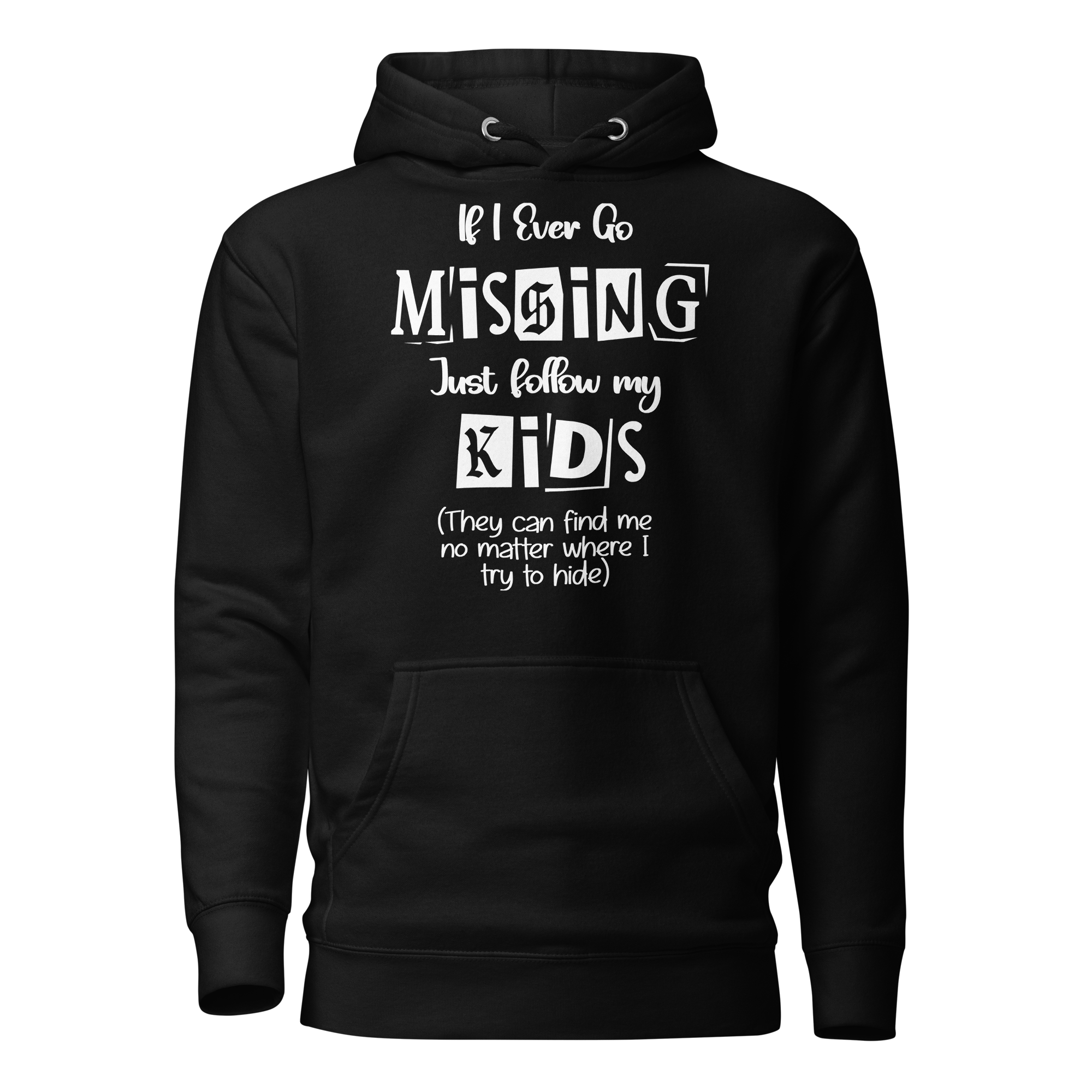 If I Ever Go Missing Just Follow My Kids They Can Find Me No Matter Where I Try To Hide Unisex Hoodie