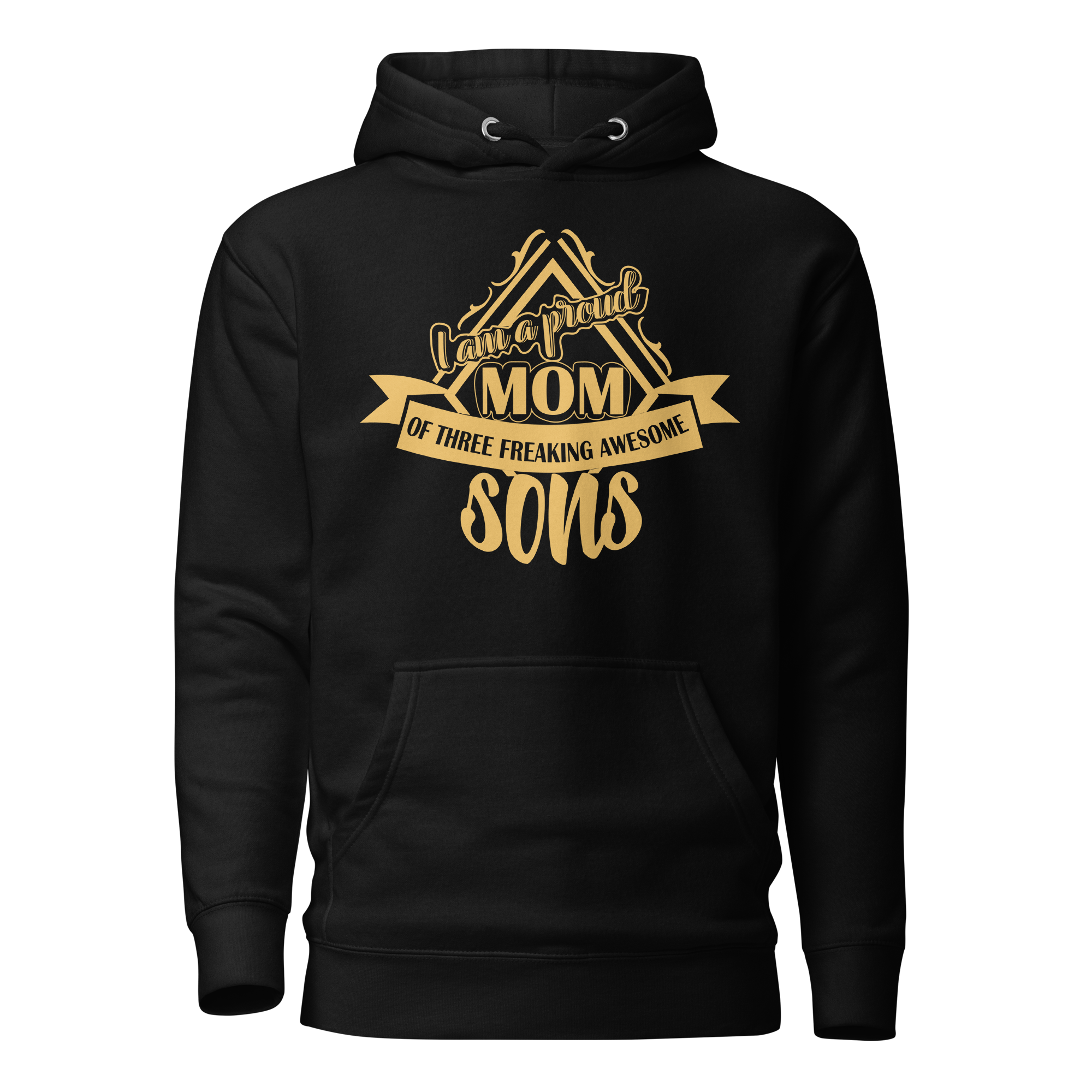 I Am A Proud Mom Of Three Freaking Awesome Sons Unisex Hoodie