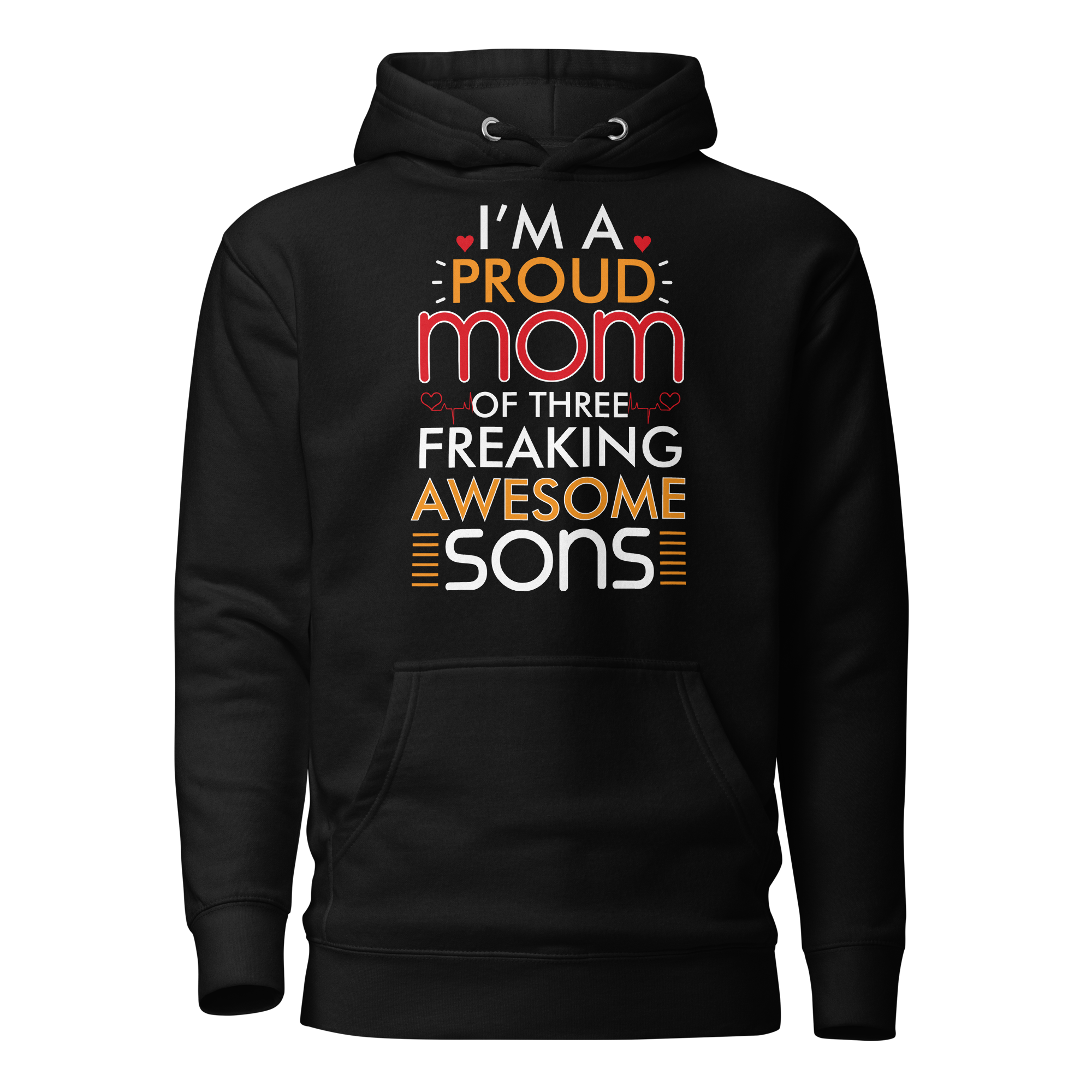 I Am A Proud Mom Of Three Freaking Awesome Sons Unisex Hoodie