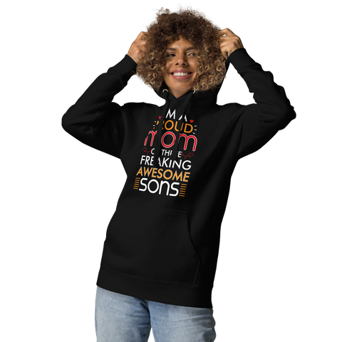 I Am A Proud Mom Of Three Freaking Awesome Sons Unisex Hoodie