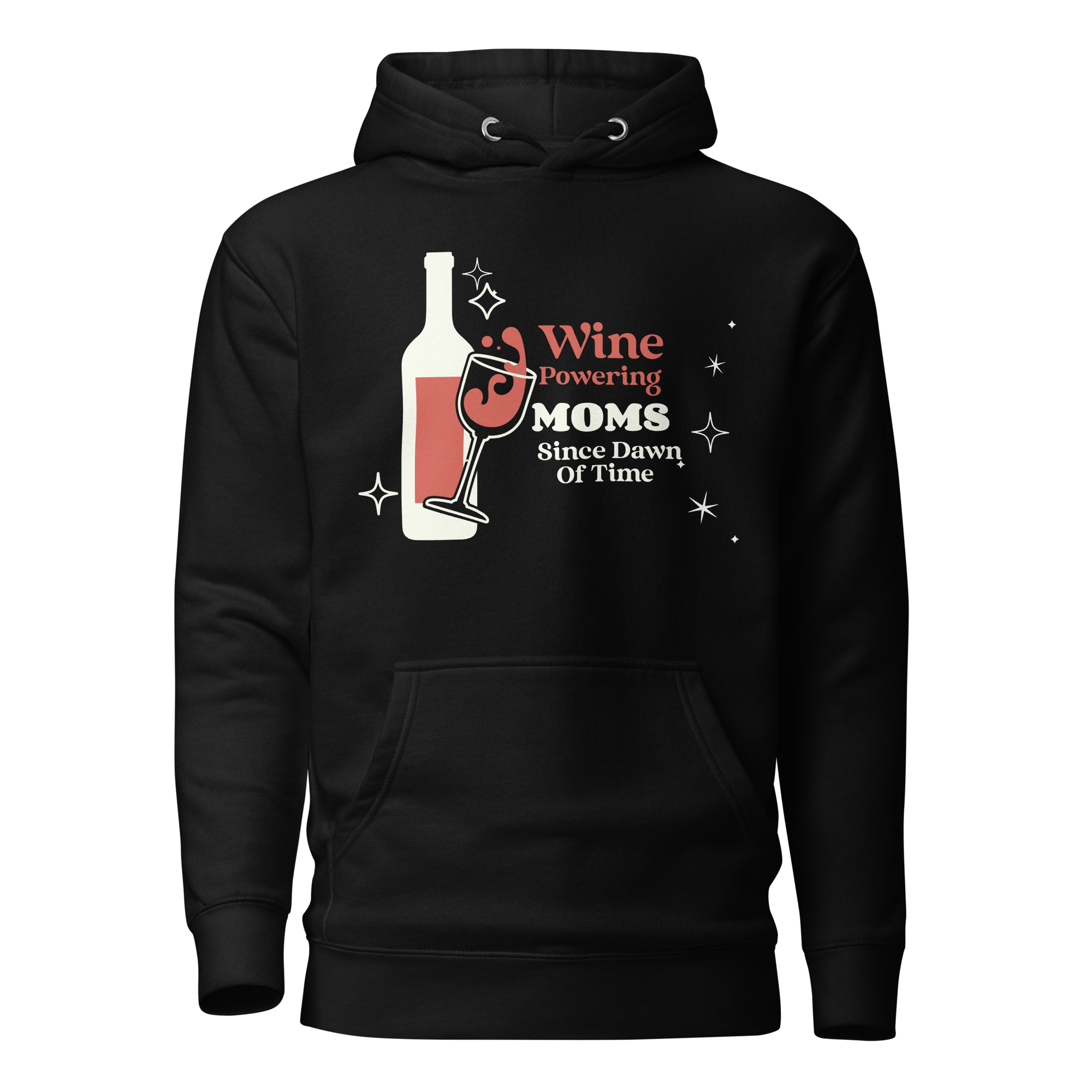 Wine Powering Moms Since Dawn Of Time Unisex Hoodie