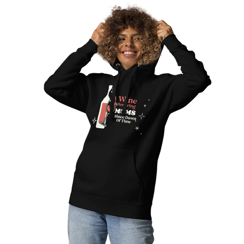 Wine Powering Moms Since Dawn Of Time Unisex Hoodie