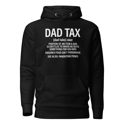 Dad Tax  Portion Of An Item A Dad Is Entitled To Unisex Hoodie