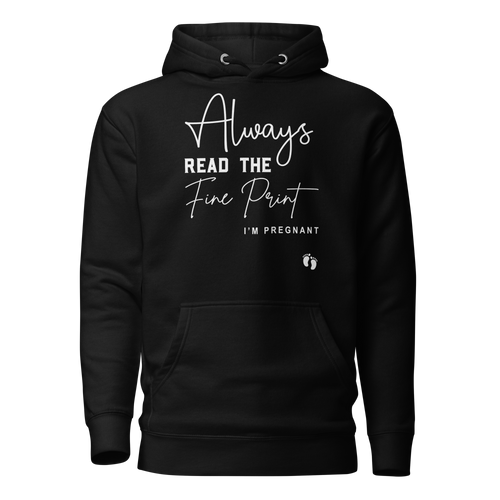 Always Read The Fine Print I'm Pregnant Unisex Hoodie