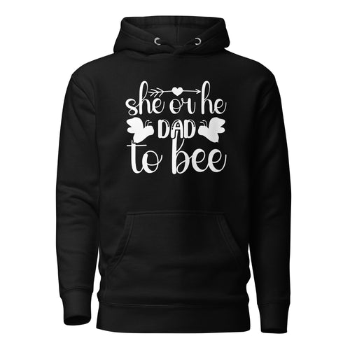 She Or He Dad To Bee Unisex Hoodie