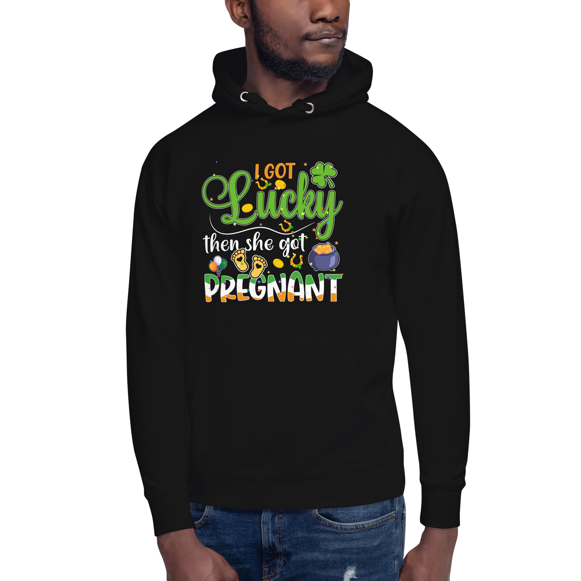 I Got Lucky Then She Got Pregnant Unisex Hoodie