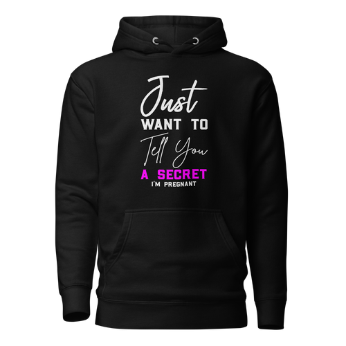 Just Want to Tell You A Secret I'm Pregnant Unisex Hoodie