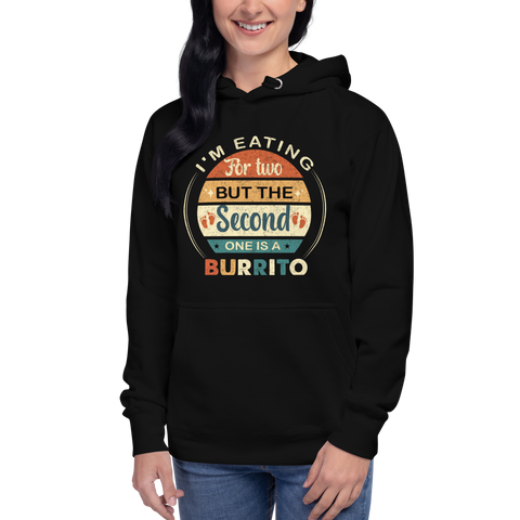 I'm Eating For Two But The Second One Is A Burrito Unisex Hoodie