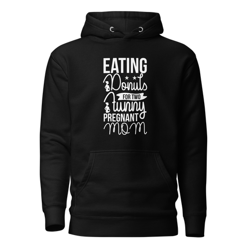 Eating Donuts For Two Funny Pregnant Mom Unisex Hoodie