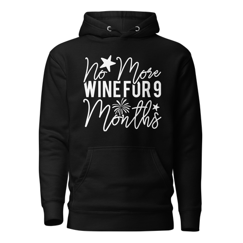 No More Wine For 9 Months Unisex Hoodie