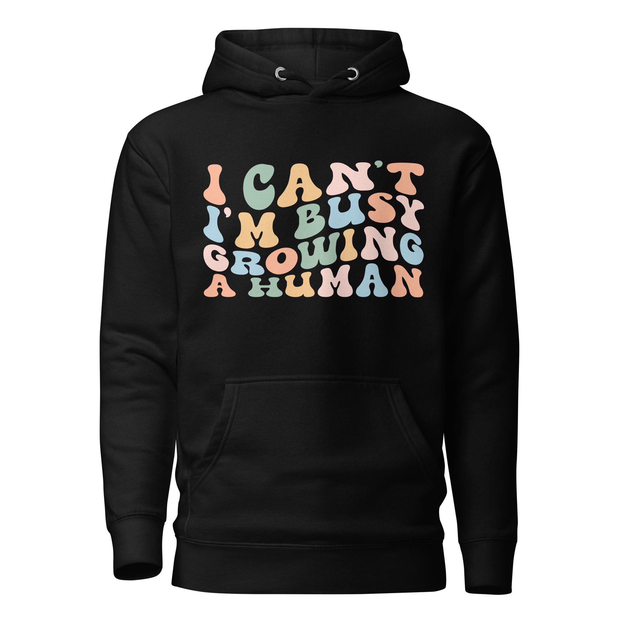 I Can't I'm Busy Growing A Human Unisex Hoodie