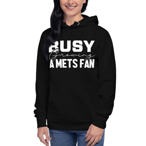 Busy growing A Mets Fan Unisex Hoodie