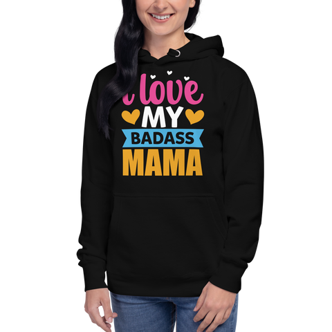 I Love My Badass Mama Unisex Hoodie