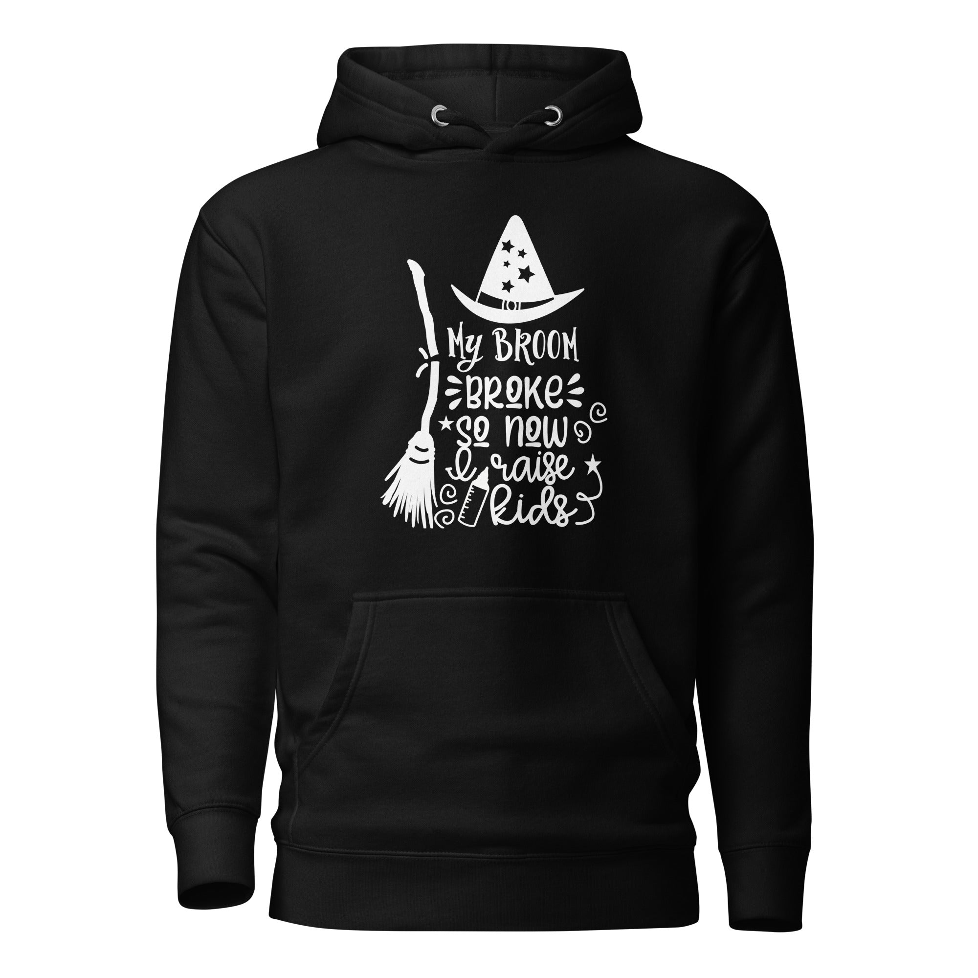 My Broom Broke So I Raise Kids Unisex Hoodie