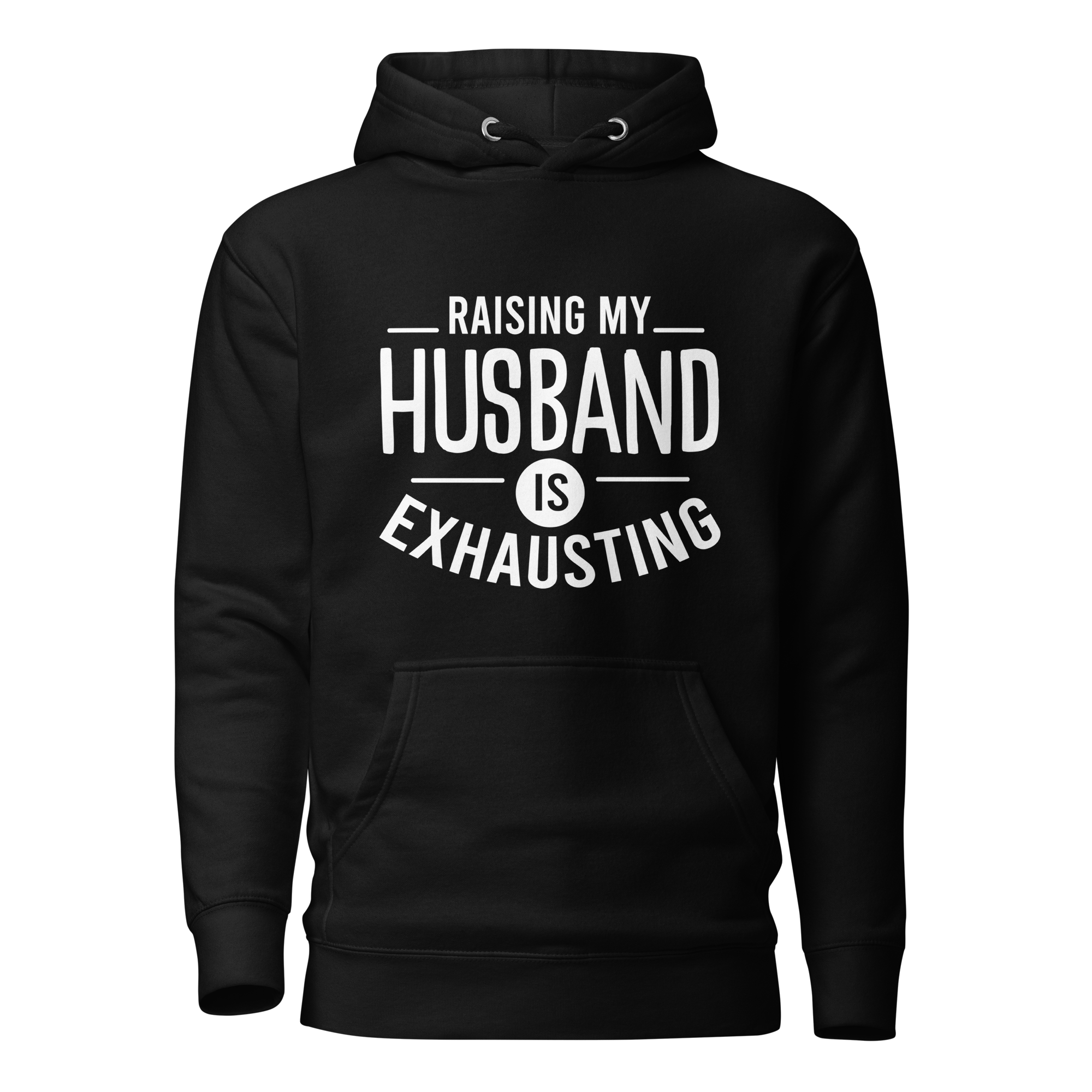 Raising My Husband Is Exhausting Unisex Hoodie