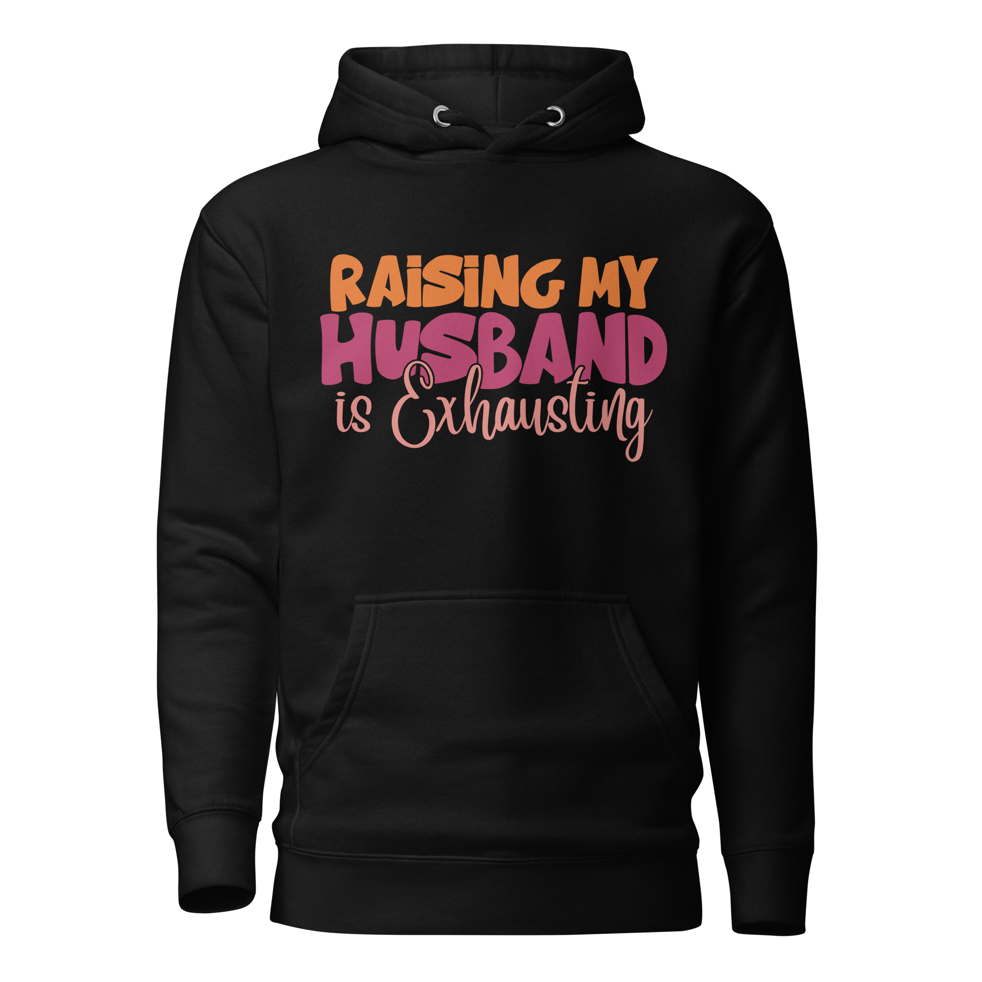 Raising My Husband Is Exhausting Unisex Hoodie