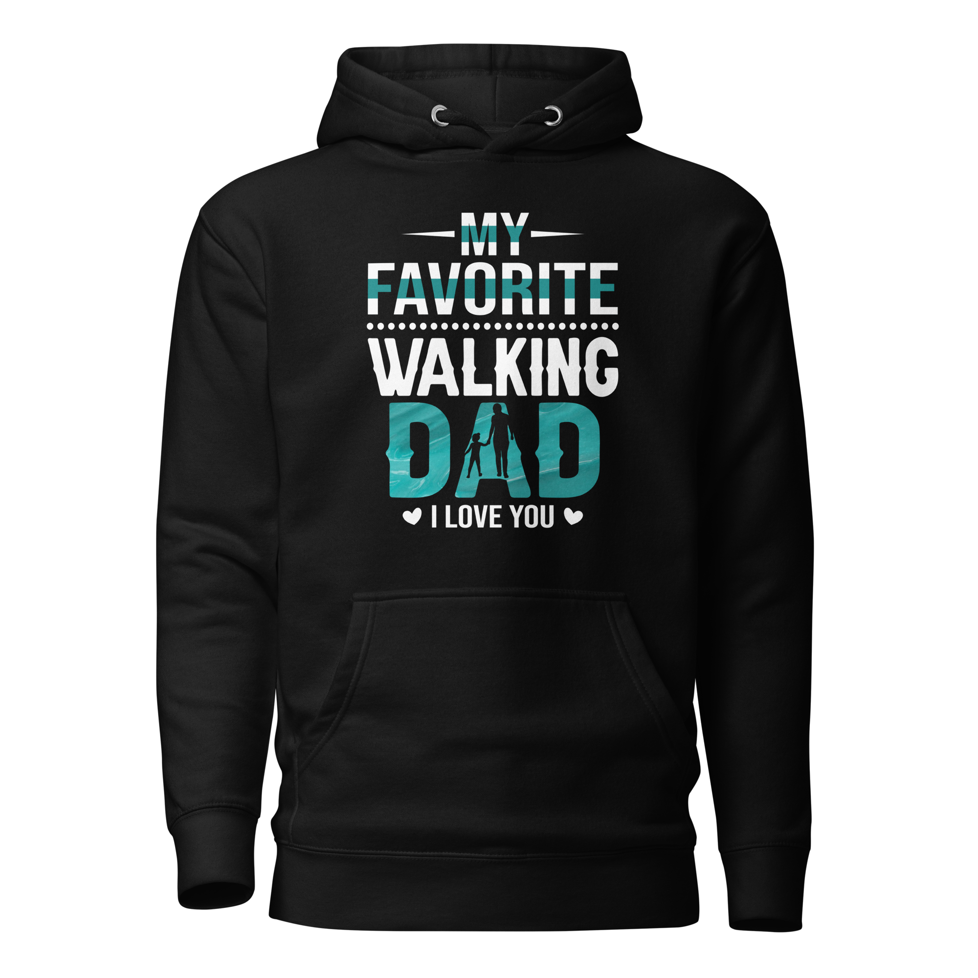 My Favorite Walking Dad, I Love You Unisex Hoodie