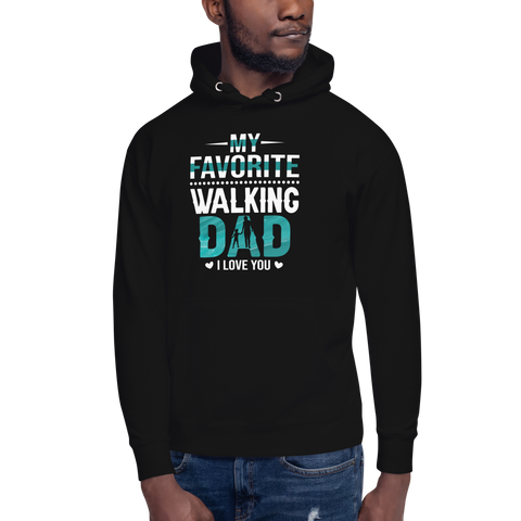 My Favorite Walking Dad, I Love You Unisex Hoodie