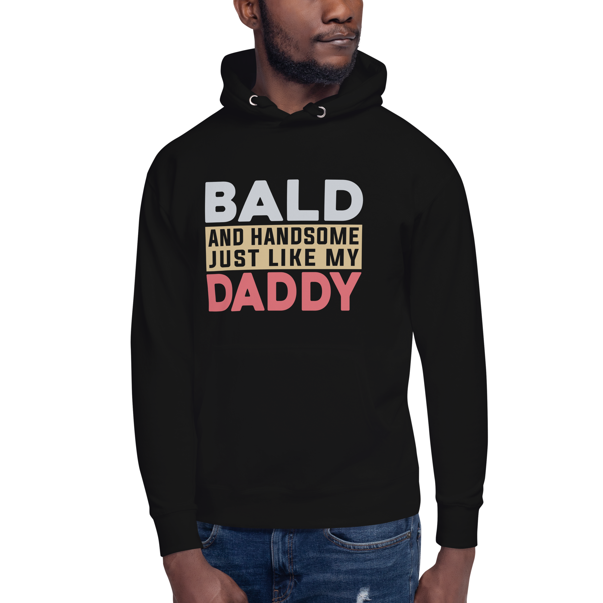 Bald And Handsome Just Like My Daddy Unisex Hoodie