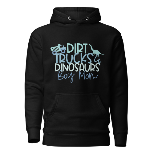 Dirt Trucks Dinosaurs Boy Mom Unisex Hoodie