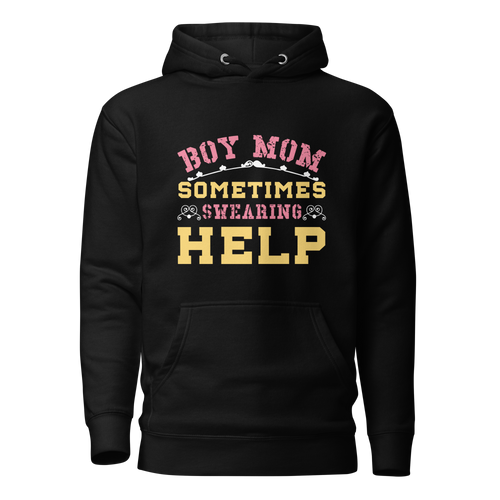 Boy Mom Sometimes Swearing Help Unisex Hoodie