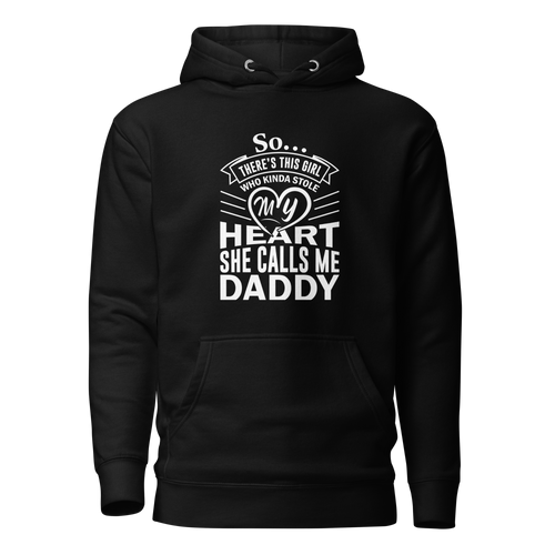 There is This Girl Who Kinda Stole my Heart She Calls Me Daddy Unisex Hoodie