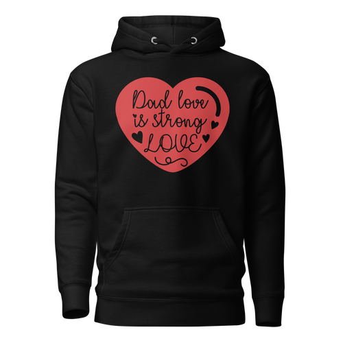 Dad Love Is Strong Love Unisex Hoodie