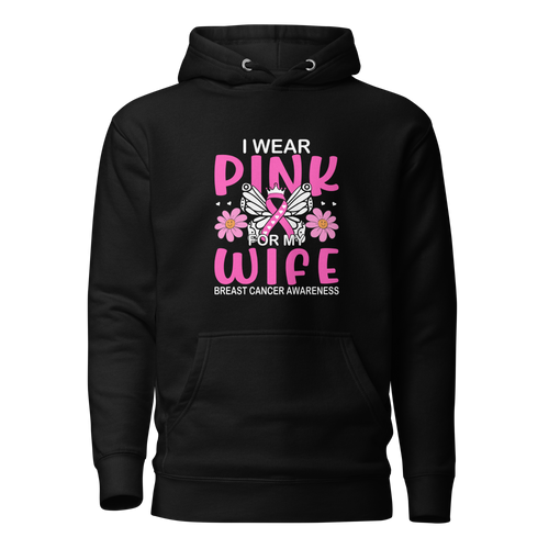 I Wear Pink For My Wife Breast Cancer Awareness Unisex Hoodie