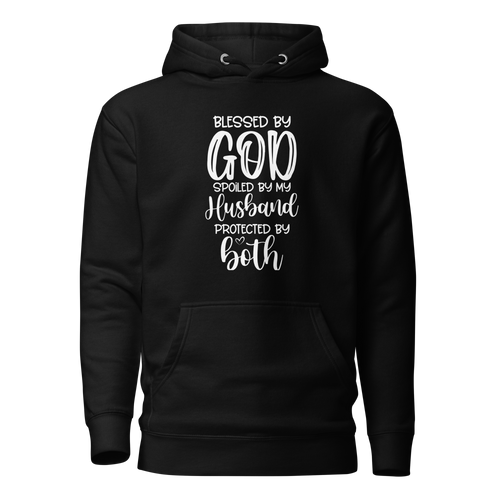 Blessed By God Spoiled By My Husband Protected Both Unisex Hoodie