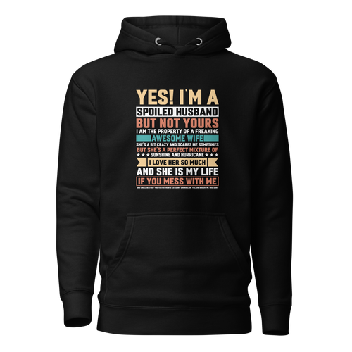 Yes I am A Spoiled Husband But Not Yours Unisex Hoodie