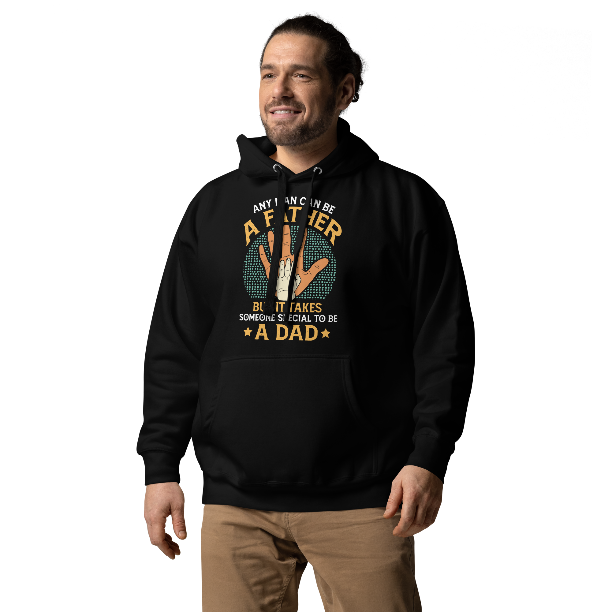 Any Man Can Be A Father But It Takes Someone Special To Be A Dad Unisex Hoodie