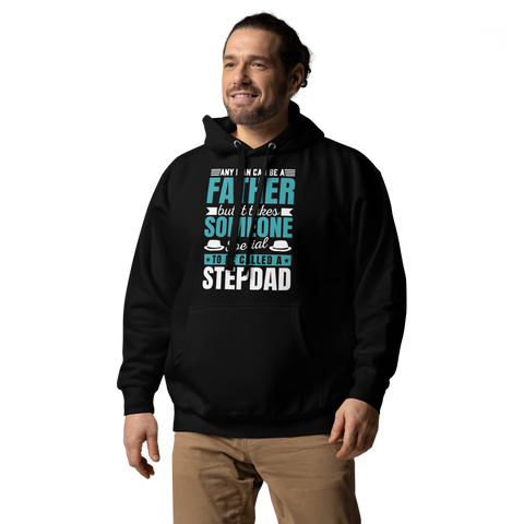 Any Man Can Be A Father But It Takes Someone Special To Be Called A Stepdad Unisex Hoodie