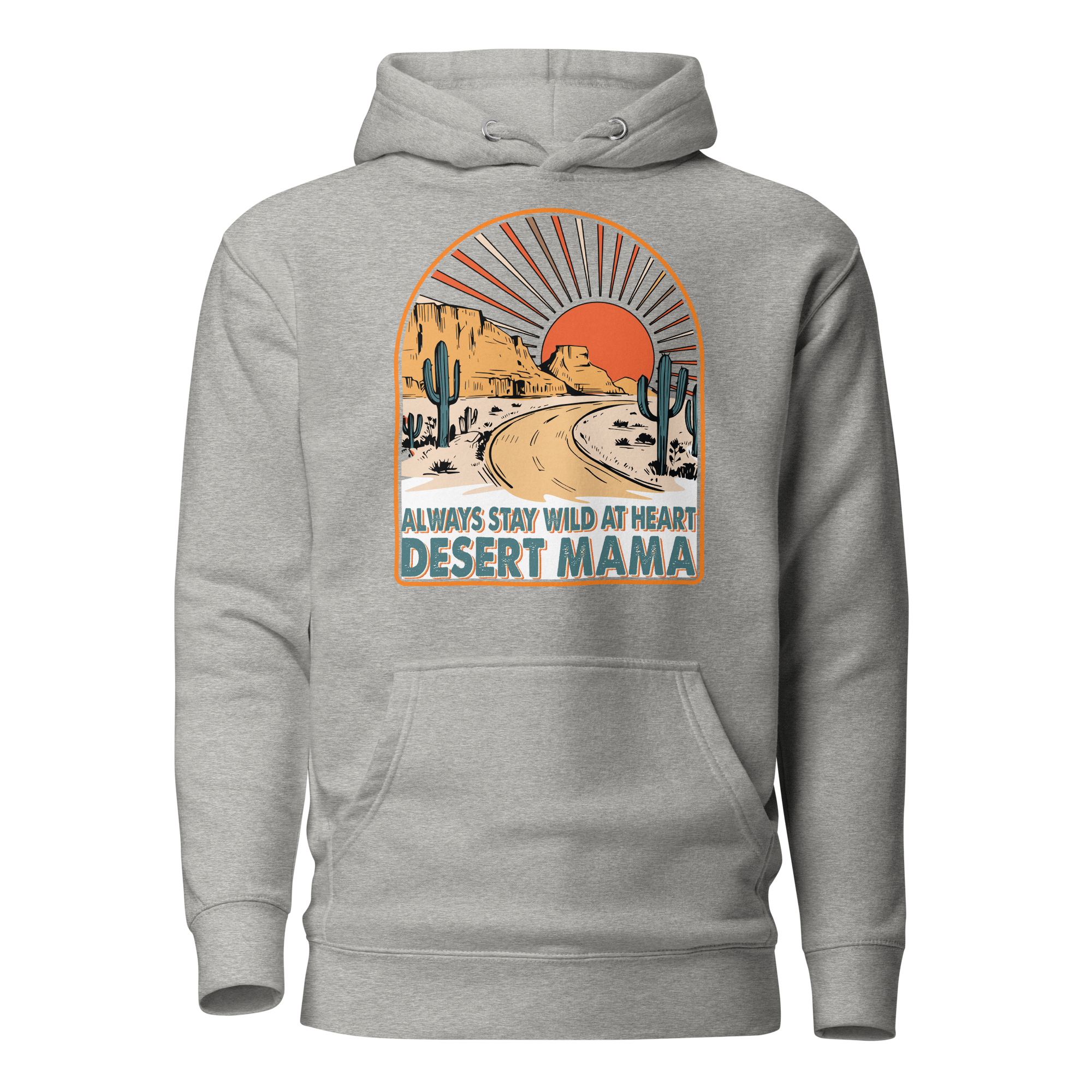 Desert Mama Always Stay Wild At Heart Unisex Hoodie