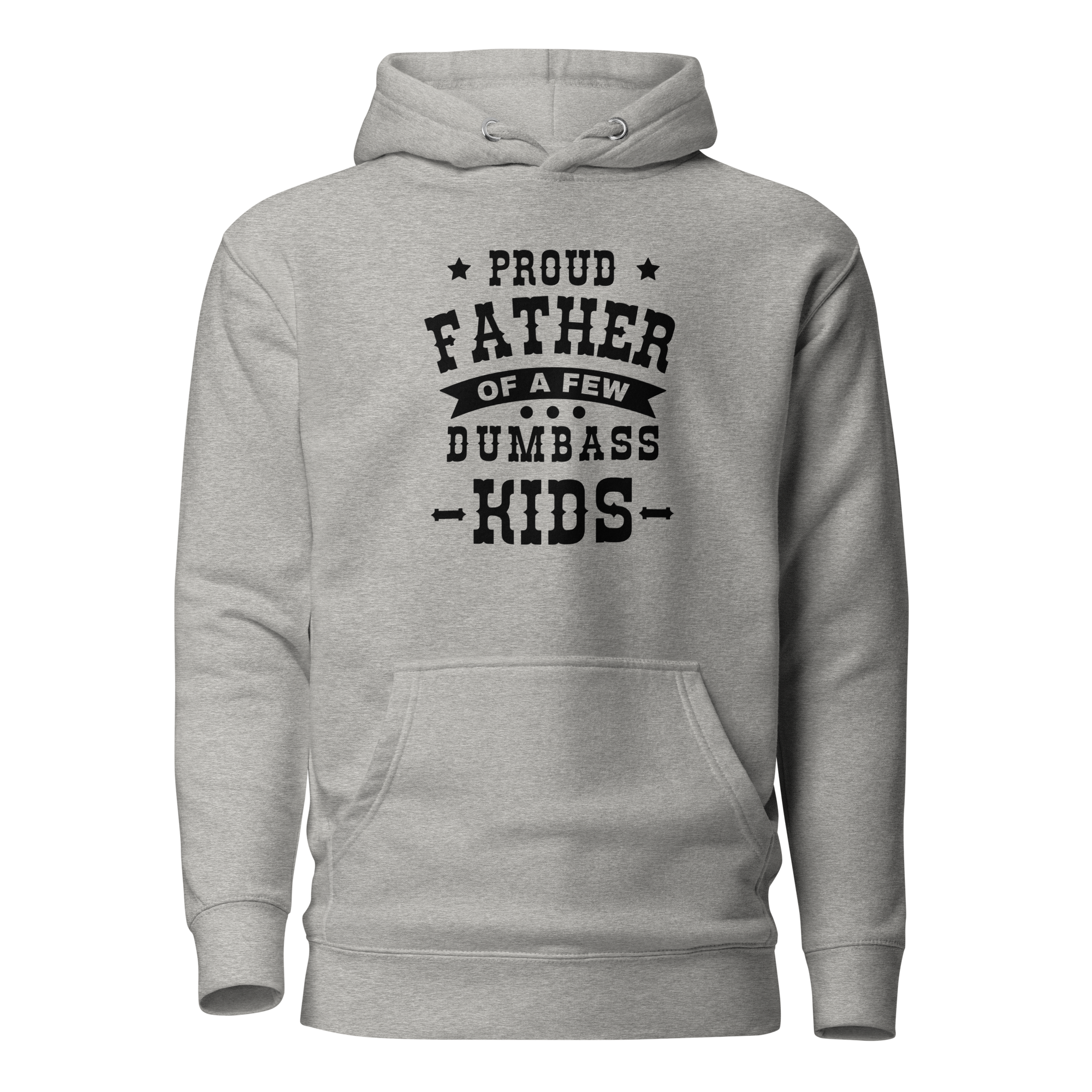 Proud Father Of A Few Dumbass Kids Unisex Hoodie