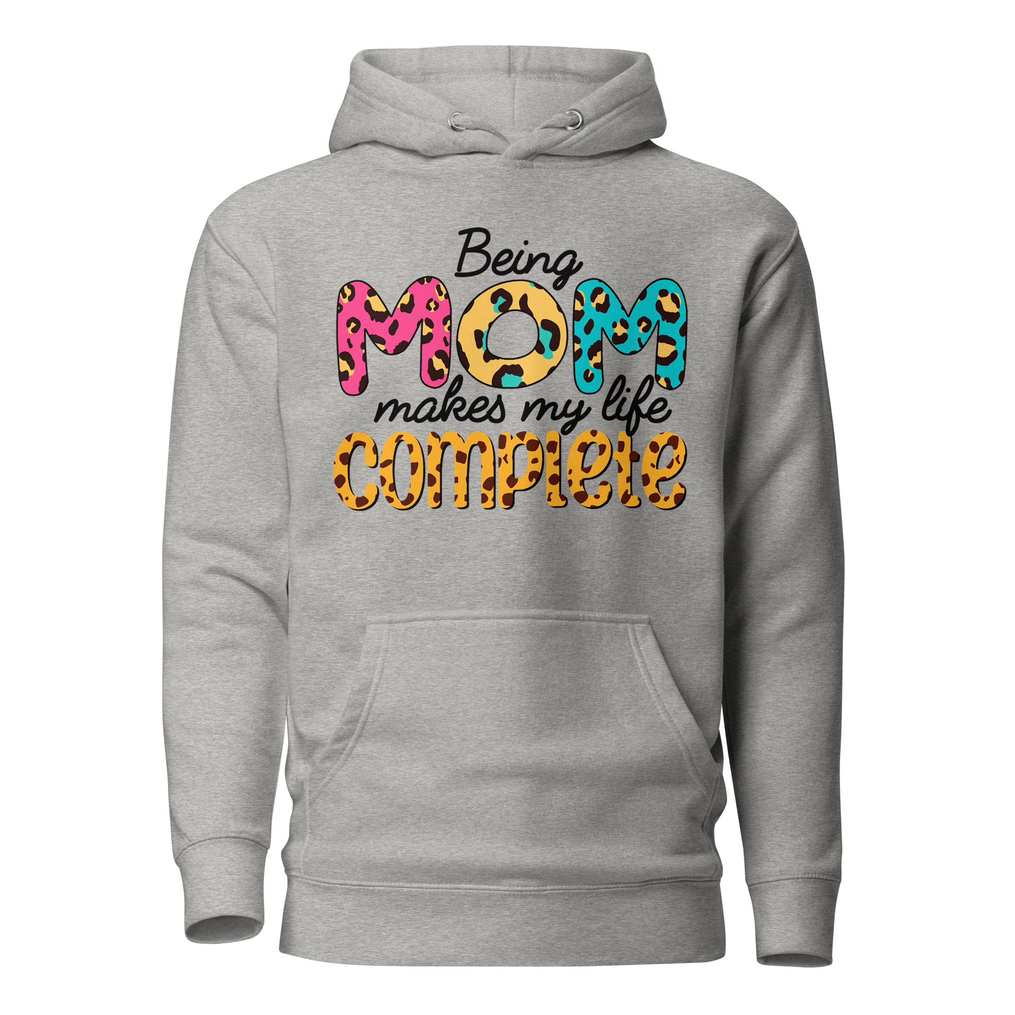 Being Mom Makes My Life Complete Unisex Hoodie