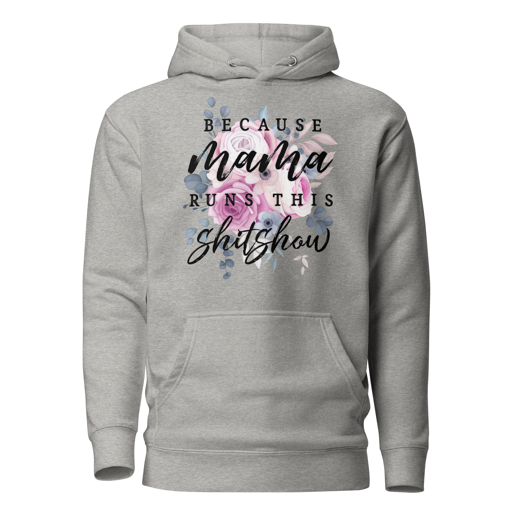 Because Mama Runs This Shit Show Unisex Hoodie