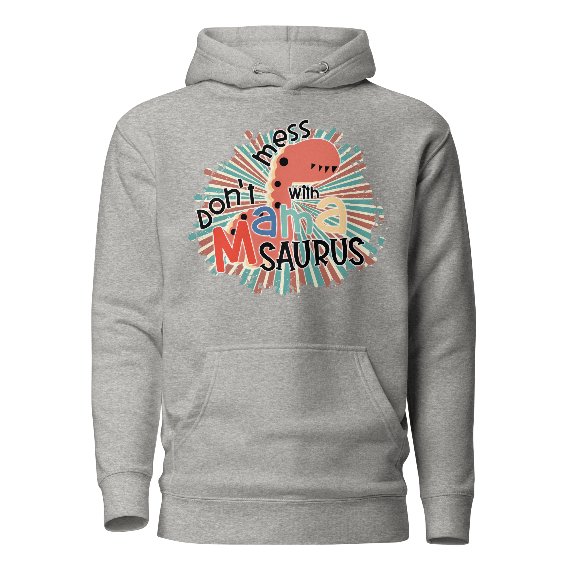 Don't Mess With Mamasaurus Unisex Hoodie