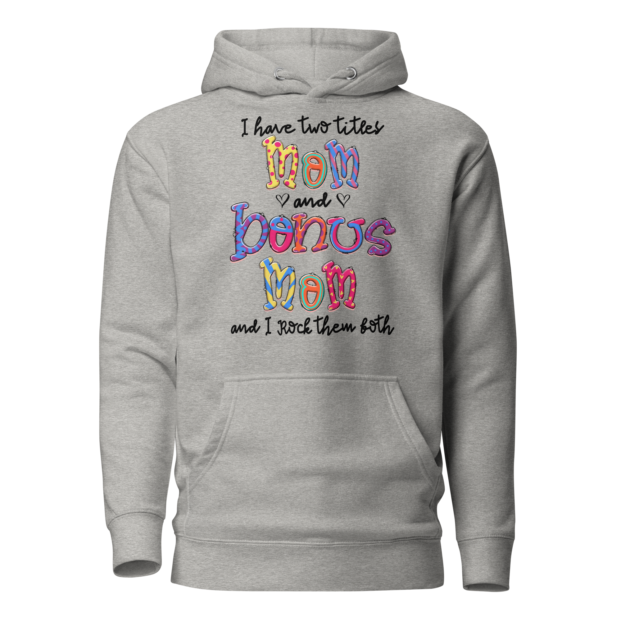 I Have Two Titles Mom And Bonus Mom I Rock Them Both Unisex Hoodie