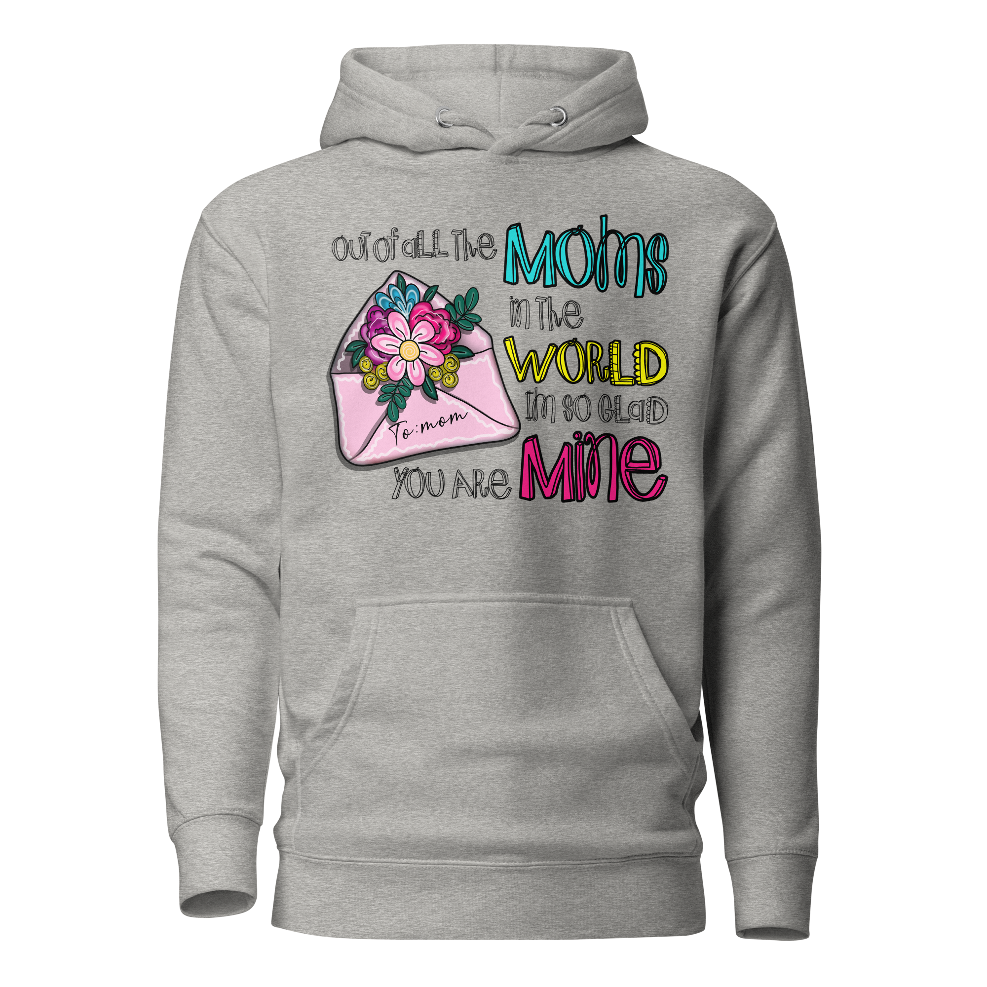 Out Of All The Moms In The World I'm So Glad You Are Mine Unisex Hoodie