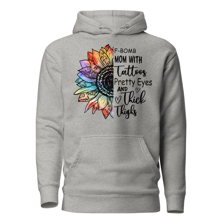 New-Copy of F-Bomb Mom With Tattoos Pretty Eyes And Thick Thighs Unisex Hoodie