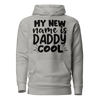 My New Name Is Daddy Cool Unisex Hoodie