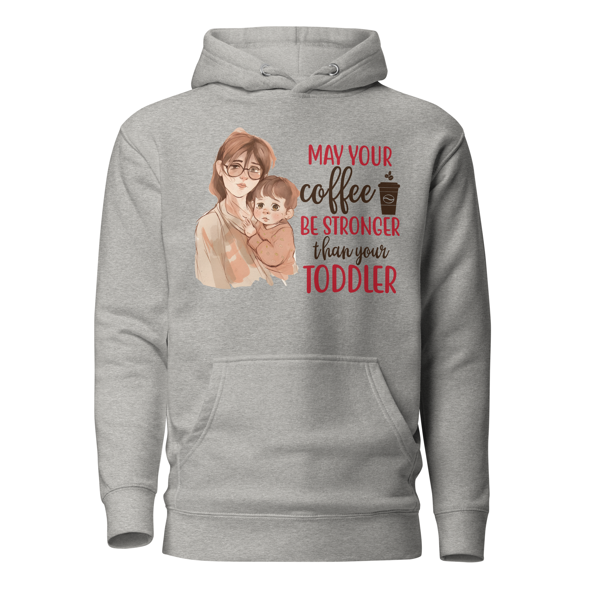 May Your Coffee Be Stronger Than Your Toddler Unisex Hoodie