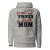 Loud And Proud Football Mom Unisex Hoodie