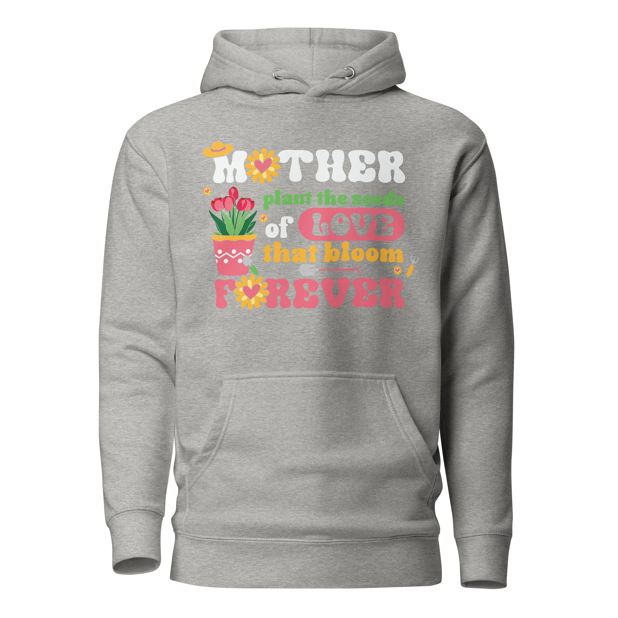 Mother Plant The Seeds Of Love That Bloom Forever Unisex Hoodie