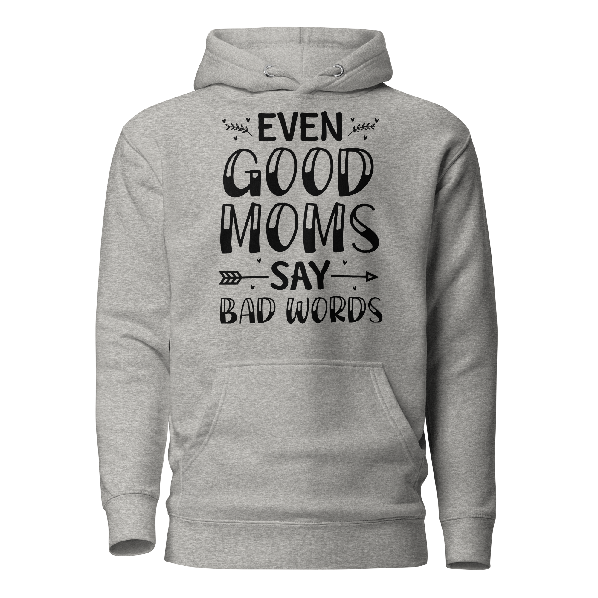 Even Good Moms Say Bad Words Unisex Hoodie