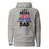 Who Needs Super Heroes When I Have Dad Unisex Hoodie