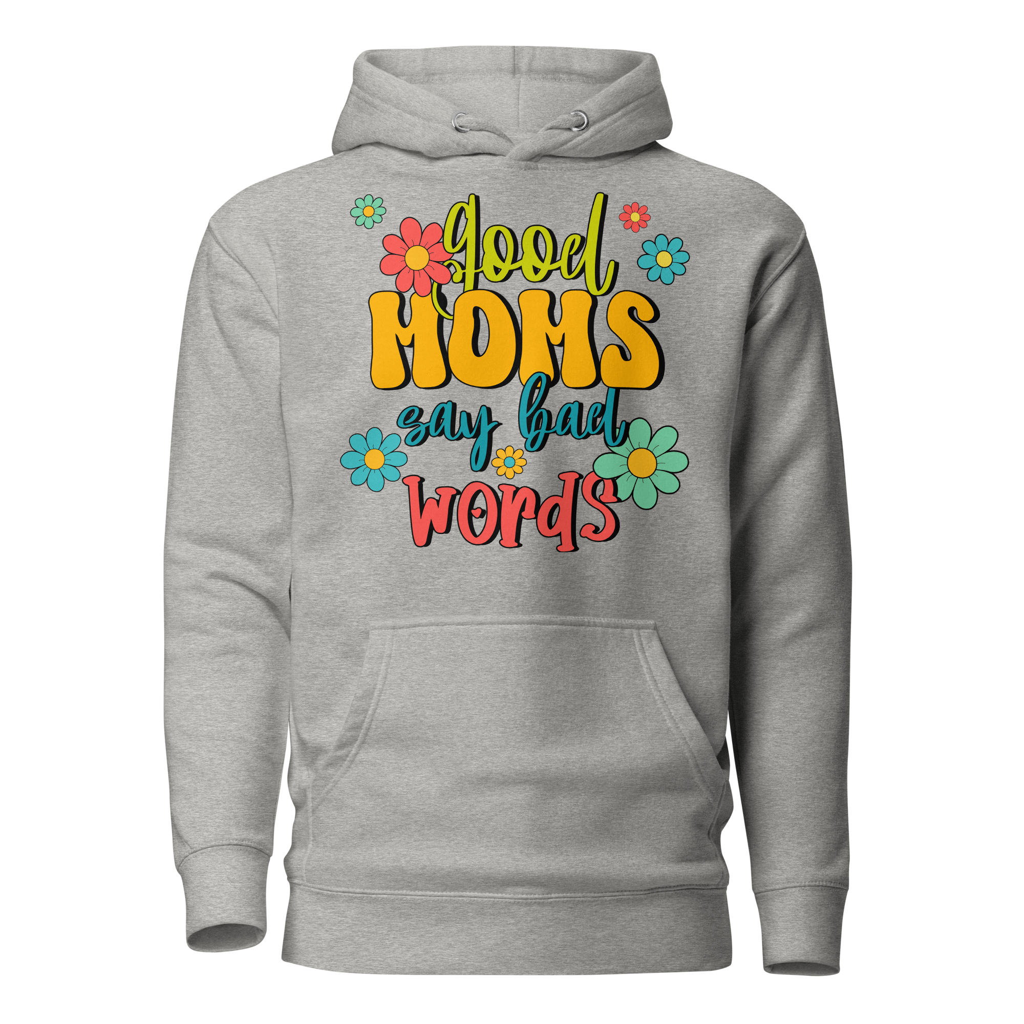 Good Moms Say Bad Words Unisex Hoodie